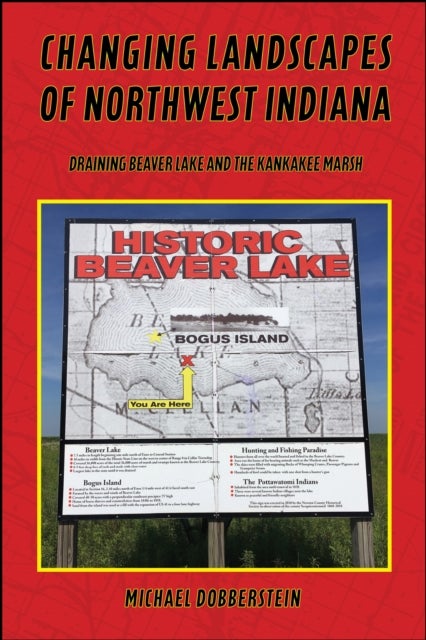 Changing Landscapes of Northwest Indiana - Draining Beaver Lake and the Kankakee Marsh