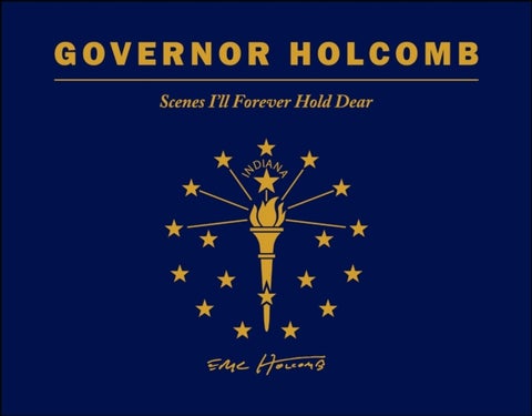 Governor Holcomb - Scenes I'll Forever Hold Dear