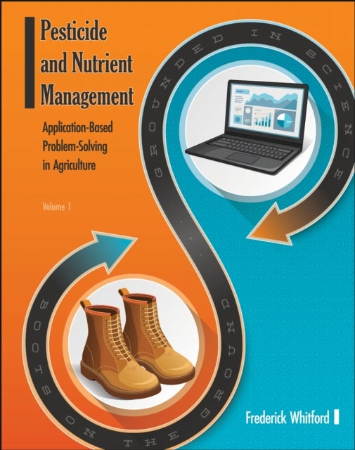 Pesticide and Nutrient Management (Volume 1) - Application Based Problem-Solving in Agriculture