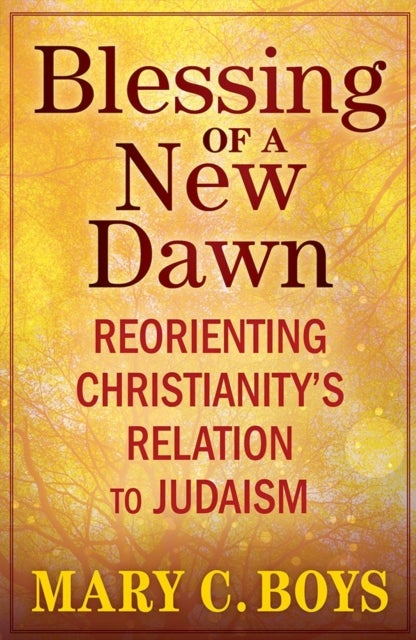 Blessing of a New Dawn: Reorienting Christianity’s Relation to Judaism