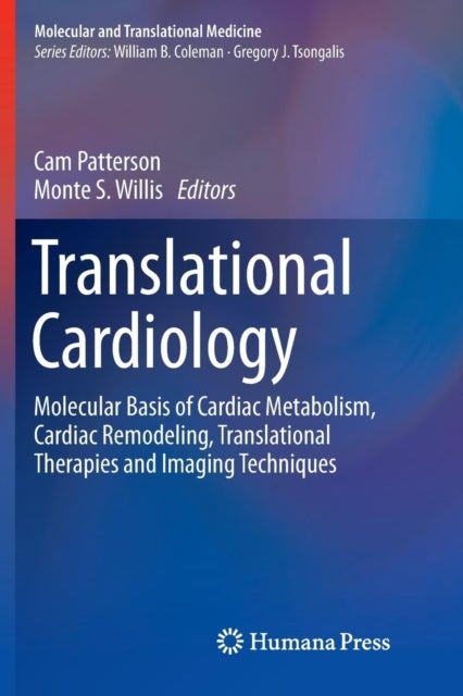 Translational Cardiology - Molecular Basis of Cardiac Metabolism, Cardiac Remodeling, Translational Therapies and Imaging Techniques