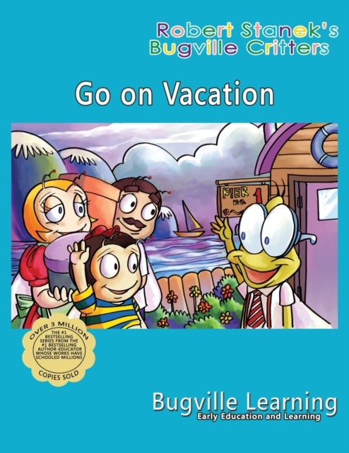 Go on Vacation. A Bugville Critters Picture Book - 15th Anniversary