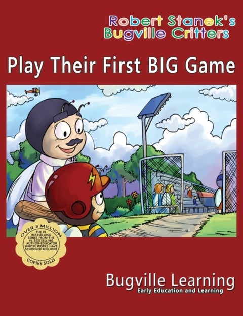 Play Their First BIG Game. A Bugville Critters Picture Book - 15th Anniversary