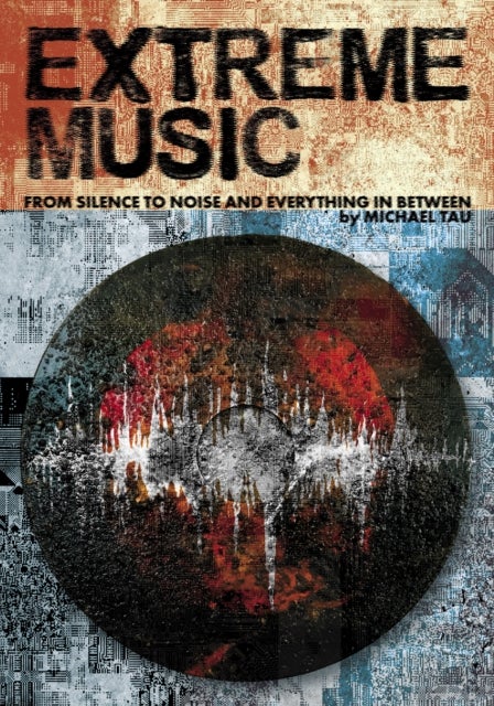 Extreme Music - Silence to Noise and Everything In Between