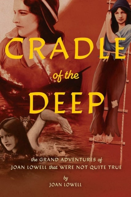 Cradle of the Deep - The Grand Adventures of Joan Lowell that were Not Quite True