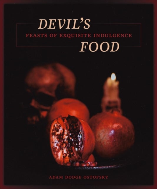 Devil's Food - Feasts of Exquisite Indulgence