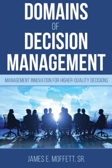 Domains of Decision Management - Management Innovation for Higher-Quality Decisions