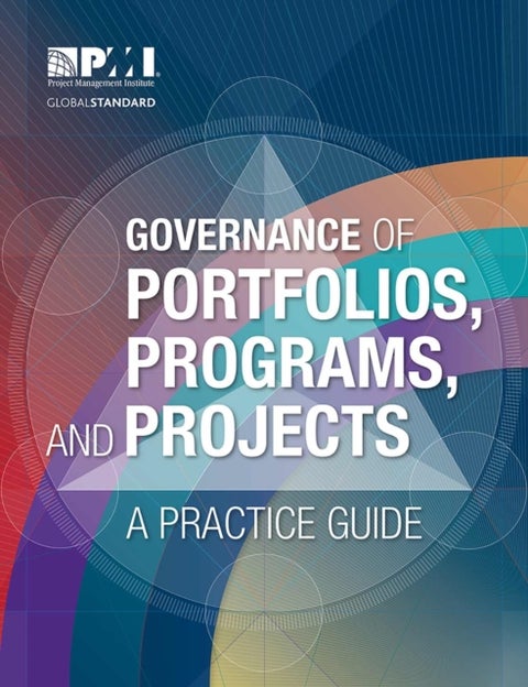 Governance of Portfolios, Programs, and Projects - A Practice Guide