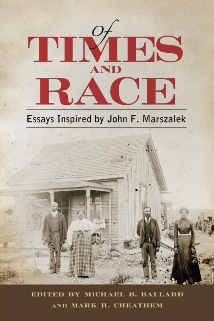 Of Times and Race - Essays Inspired by John F. Marszalek