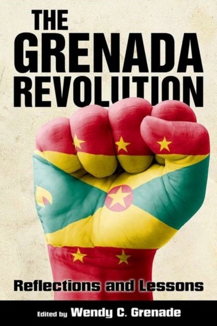 The Grenada Revolution - Reflections and Lessons