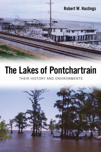The Lakes of Pontchartrain - Their History and Environments