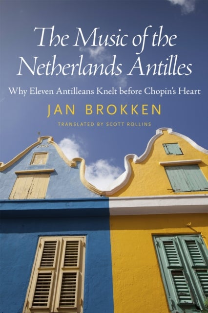 The Music of the Netherlands Antilles - Why Eleven Antilleans Knelt Before Chopin's Heart
