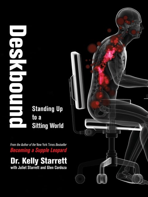 Deskbound - Standing Up to a Sitting World