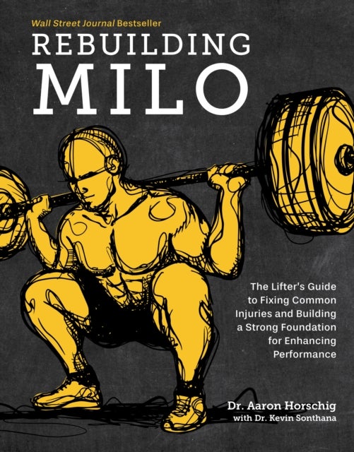 Rebuilding Milo - The Lifter's Guide to Fixing Common Injuries and Building a Strong Foundation for Enhancing Performance