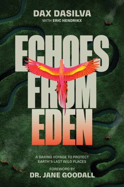 Echoes from Eden - A Daring Voyage to Protect Earth's Last Wild Places