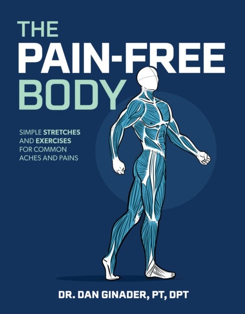 The Pain-Free Body - Simple Stretches and Exercises for Common Aches and Pains