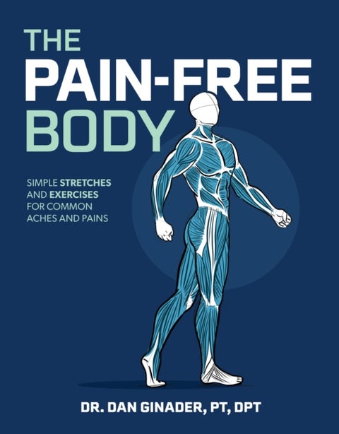The Pain-Free Body - Simple Stretches and Exercises for Common Aches and Pains