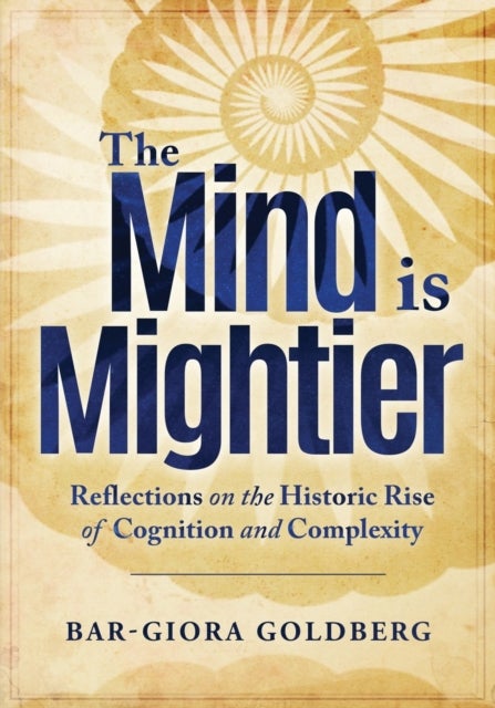 The Mind is Mightier - Reflections on the Historic Rise of Cognition and Complexity