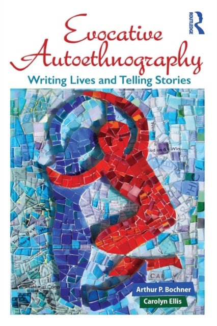 Evocative Autoethnography - Writing Lives and Telling Stories