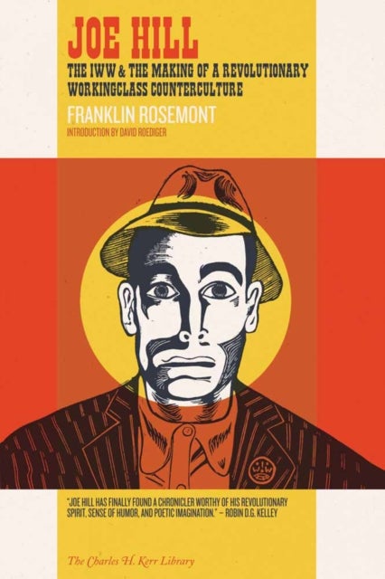 Joe Hill - The IWW & the Making of a Revolutionary Workingclass Counterculture