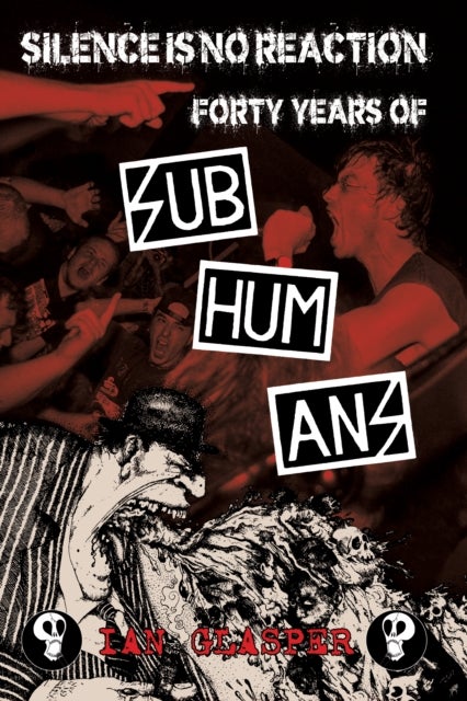 Silence is No Reaction - Forty Years of Subhumans