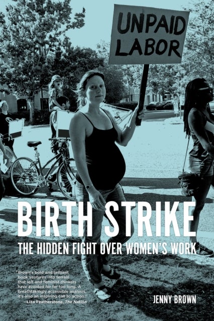 Birth Strike - The Hidden Fight over Women's Work