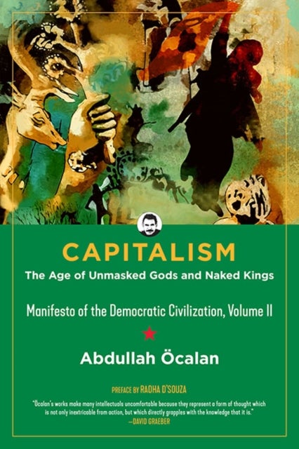 Capitalism: The Age of Unmasked Gods and Naked Kings - Manifesto of the Democratic Civilisation, Volume II