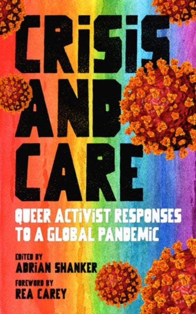 Crisis and Care - Queer Activist Responses to a Global Pandemic