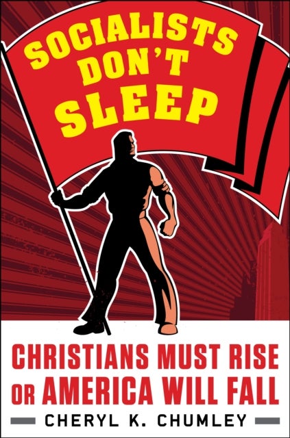 Socialists Don't Sleep - Christians Must Rise or America Will Fall