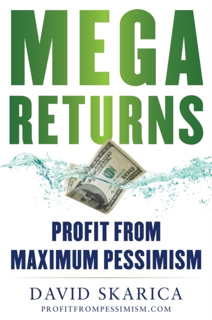 Mega Returns - Profit from Maximum Pessimism