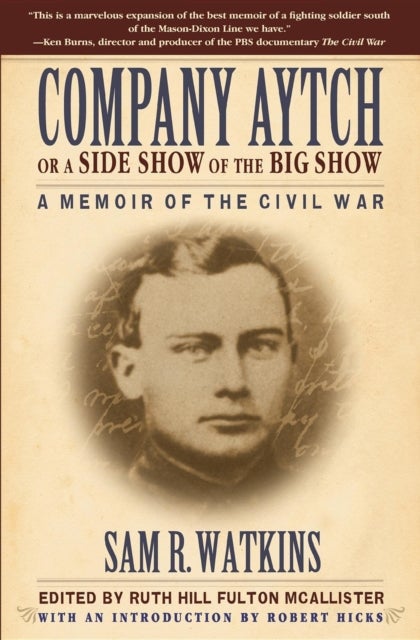 Company Aytch or a Side Show of the Big Show - A Memoir of the Civil War