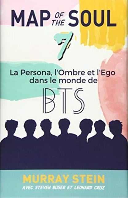 Map of the Soul - La Persona, l'Ombre et l'Ego dans le monde de BTS [Map of the Soul: 7 - French Edition]
