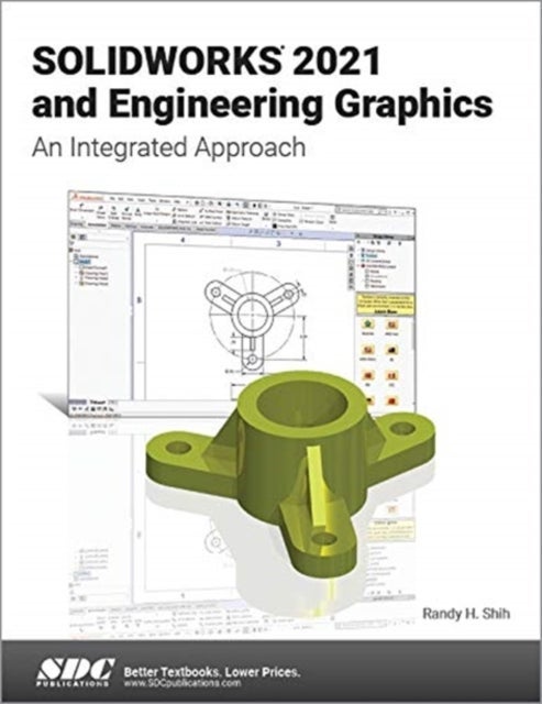 SOLIDWORKS 2021 and Engineering Graphics - An Integrated Approach