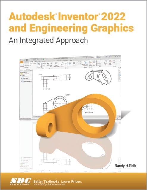 Autodesk Inventor 2022 and Engineering Graphics - An Integrated Approach