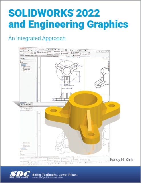 SOLIDWORKS 2022 and Engineering Graphics - An Integrated Approach