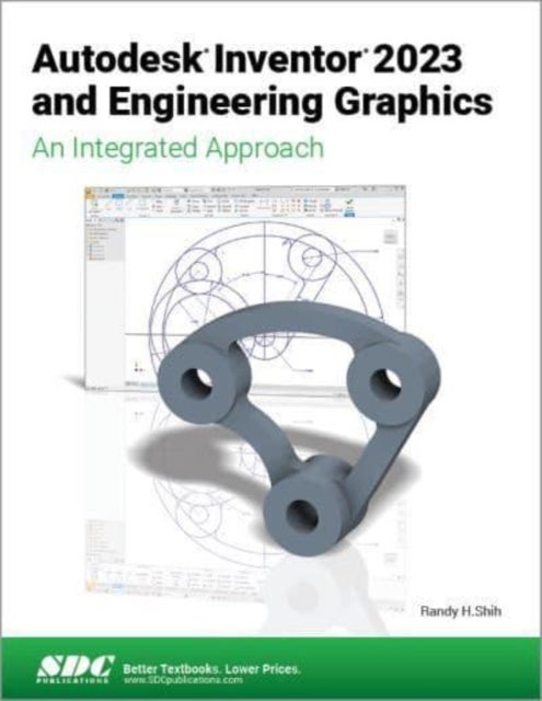 Autodesk Inventor 2023 and Engineering Graphics - An Integrated Approach