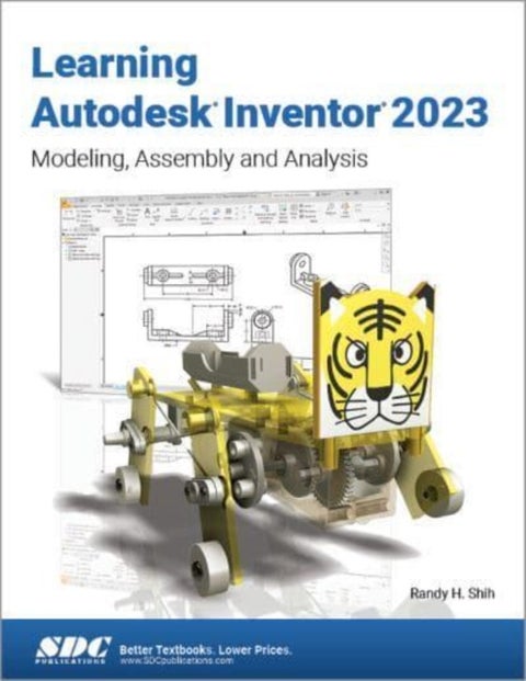 Learning Autodesk Inventor 2023 - Modeling, Assembly and Analysis