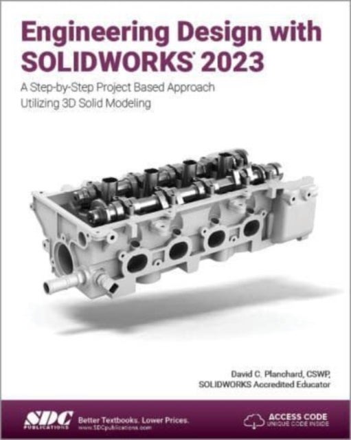 Engineering Design with SOLIDWORKS 2023 - A Step-by-Step Project Based Approach Utilizing 3D Solid Modeling