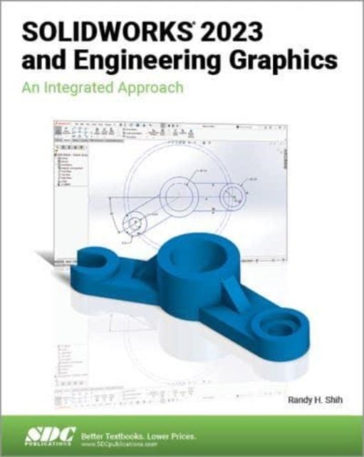 SOLIDWORKS 2023 and Engineering Graphics - An Integrated Approach