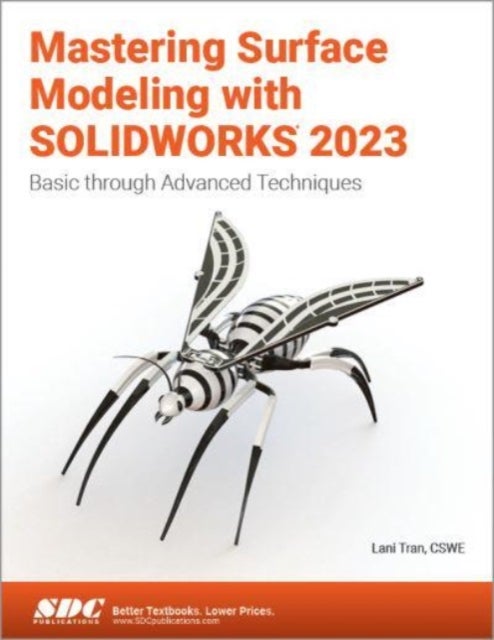 Mastering Surface Modeling with SOLIDWORKS 2023 - Basic through Advanced Techniques