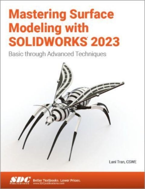 Mastering Surface Modeling with SOLIDWORKS 2023 - Basic through Advanced Techniques