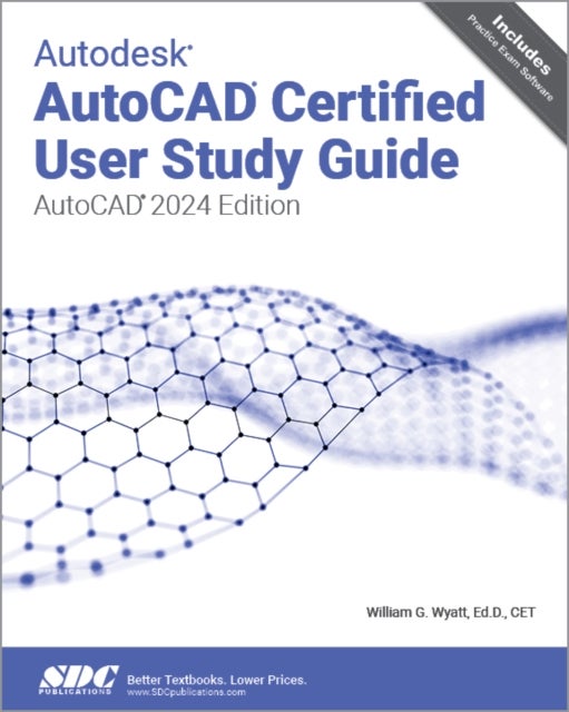 Autodesk AutoCAD Certified User Study Guide - AutoCAD 2024 Edition