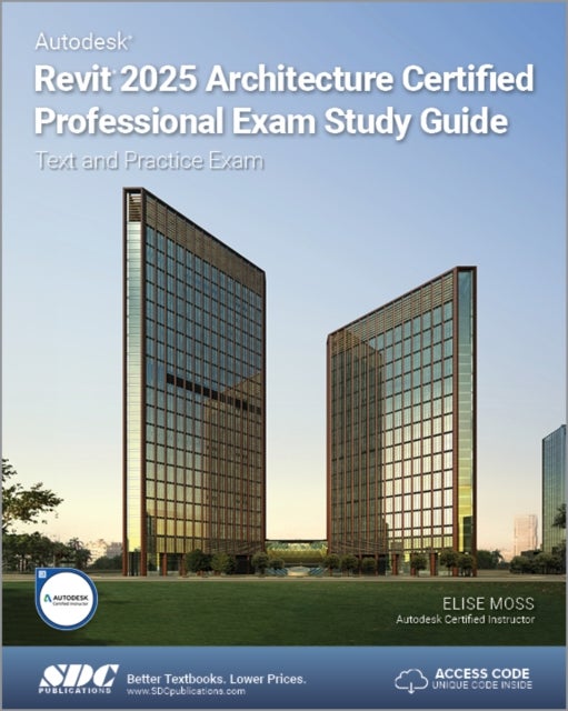Autodesk Revit 2025 Architecture Certified Professional Exam Study Guide - Text and Practice Exam