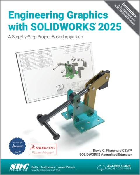 Engineering Graphics with SOLIDWORKS 2025 - A Step-by-Step Project Based Approach