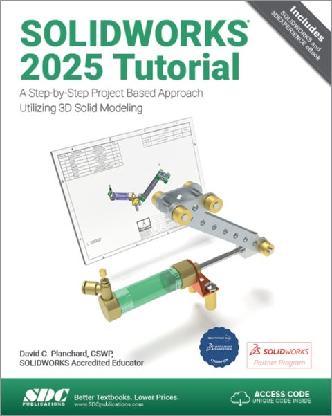SOLIDWORKS 2025 Tutorial - A Step-by-Step Project Based Approach Utilizing 3D Modeling