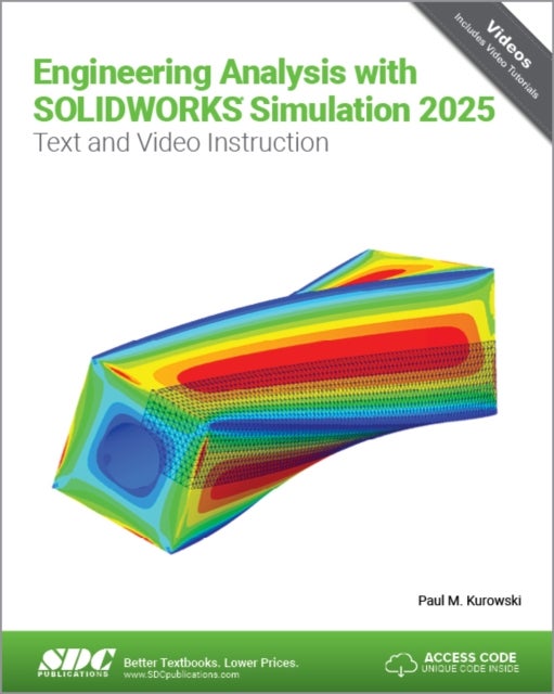 Engineering Analysis with SOLIDWORKS Simulation 2025 - Text and Video Instruction
