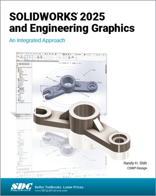 SOLIDWORKS 2025 and Engineering Graphics - An Integrated Approach
