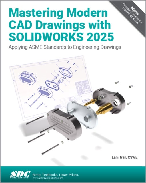 Mastering Modern CAD Drawings with SOLIDWORKS 2025 - Applying ASME Standards to Engineering Drawings