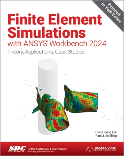 Finite Element Simulations with ANSYS Workbench 2024 - Theory, Applications, Case Studies
