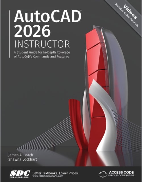 AutoCAD 2026 Instructor - A Student Guide for In-Depth Coverage of AutoCAD's Commands and Features